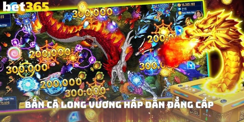 Chơi siêu phẩm săn cá long vương bất bại, thắng lớn 