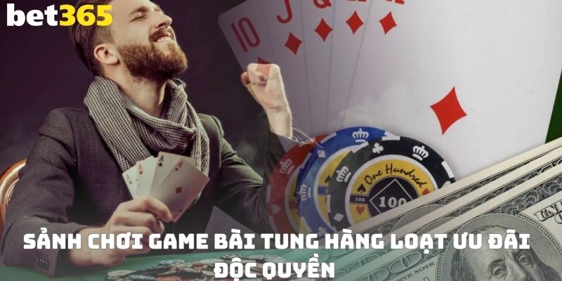 Sảnh chơi game bài tung hàng loạt ưu đãi độc quyền 