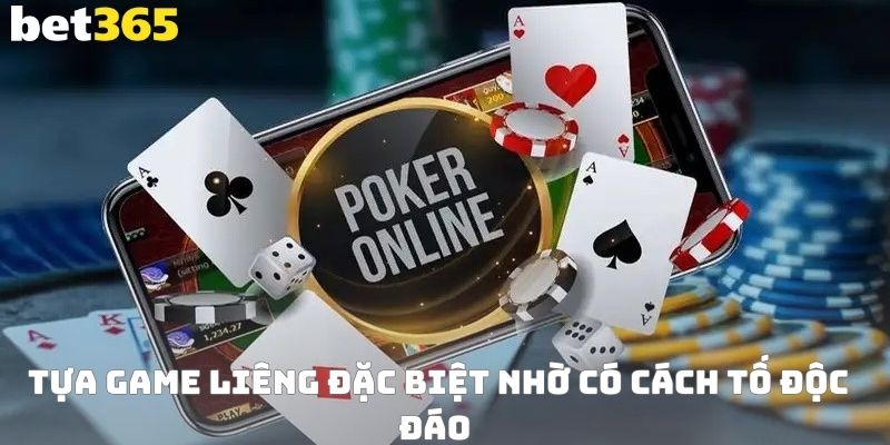Tựa game liêng đặc biệt nhờ có cách tố độc đáo 