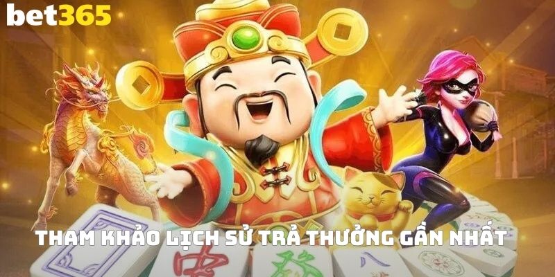 Tham khảo lịch sử trả thưởng gần nhất 